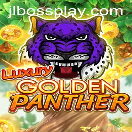 Discover the Thrills of LUXURYGOLDENPANTHER: Game Introduction and Rules with JLBOSS